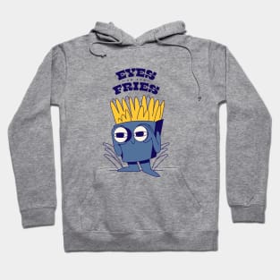 Eyes on the fries Hoodie